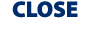 CLOSE